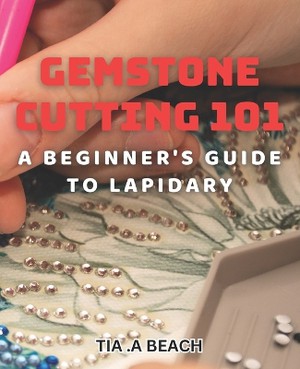 Gemstone Cutting 101