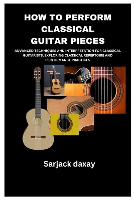 How to Perform Classical Guitar Pieces