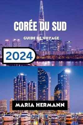 Cor�e Du Sud Guide de Voyage 2024