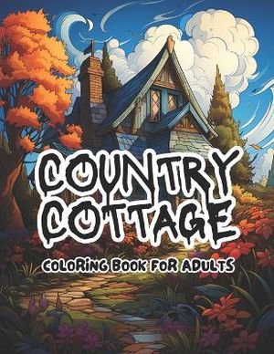 Country Cottage Coloring Book for Adults