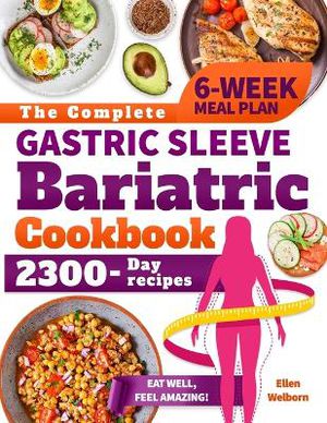 The Complete Gastric Sleeve Bariatric Cookbook