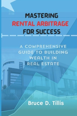 Mastering Rental Arbitrage for Success