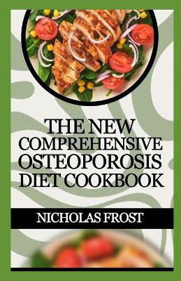 The New Comprehensive Osteoporosis Diet Cookbook