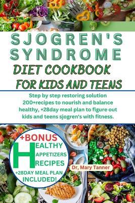 Sjogren's Syndrome Diet Cookbook for Kids and Teens