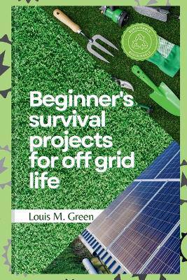 Beginner's survival projects for off-grid life