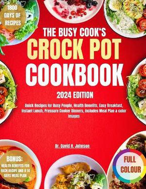 The Busy Cook's Crock Pot Cookbook 2024