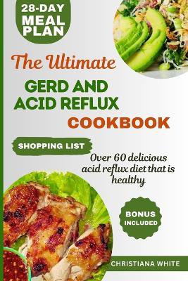 The Ultimate Gerd and Acid Reflux Cookbook