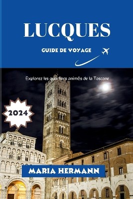Lucques Guide de Voyage 2024
