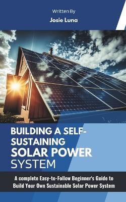 Building a Self-Sustaining Solar Power System