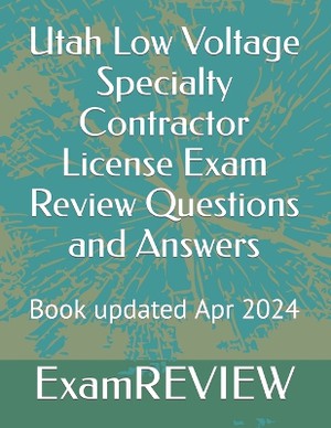 Utah Low Voltage Specialty Contractor License Exam Review Questions and Answers
