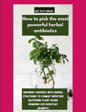 How to pick the most powerful herbal antibiotics