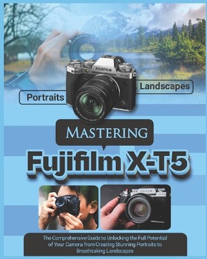 Mastering Fujifilm X-T5