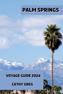Palm Springs Voyage Guide 2024