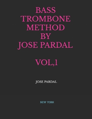 Bass Trombone Method by Jose Pardal Vol,1