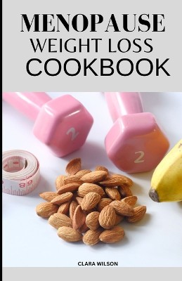 The Menopause Weight Loss Cookbook