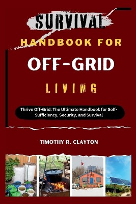 Survival Handbook for Off-Grid Living