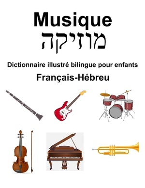 Fran�ais-H�breu Musique / מוזיקה Dictionnaire illustr� bilingue pour enfants