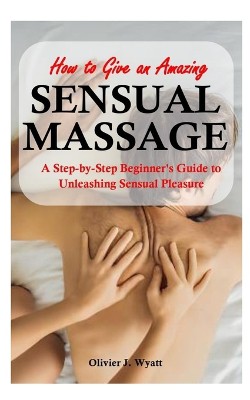 How To Give an Amazing Sensual Massage