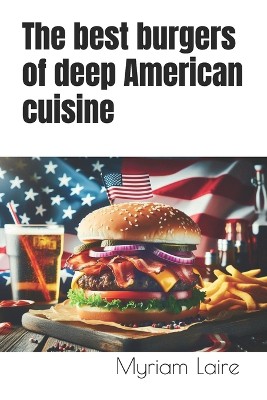 The best burgers of deep American cuisine