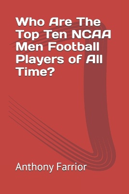 Who Are The Top Ten NCAA Men Football Players of All Time?