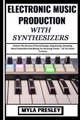 Electronic Music Production with Synthesizers