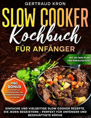 Slow Cooker Kochbuch F�r Anf�nger