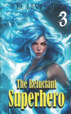 The Reluctant Superhero Book 3