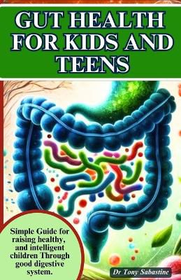Gut Health for Kids and Teens