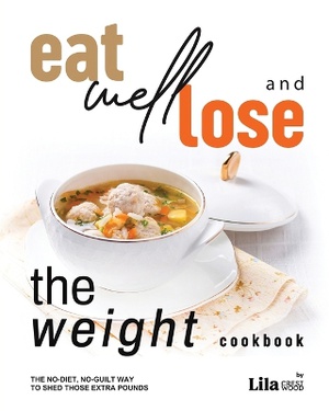 Eat Well and Lose the Weight Cookbook