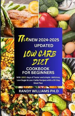 The New 2024-2025 Updated Low Carb Diet Cookbook for Beginners