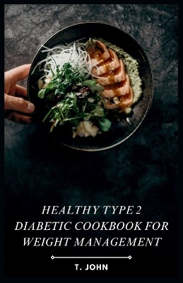 Healthy Type 2 Diabetic Cookbook for Weight Management