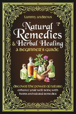 Natural Remedies & Herbal Healing A Beginner's Guide