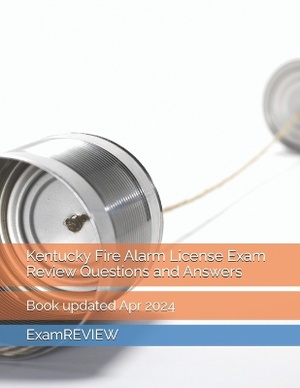 Kentucky Fire Alarm License Exam Review Questions and Answers