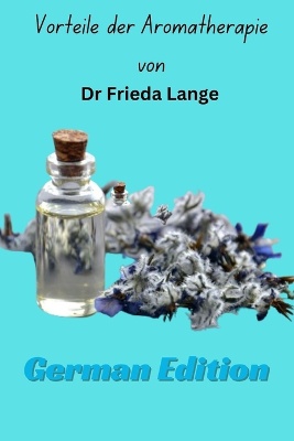 Vorteile der Aromatherapie von Dr. Frieda Lange German Edition