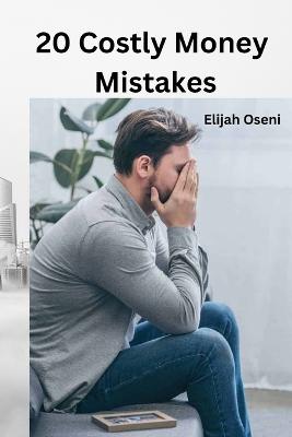 20 Costly Money Mistakes