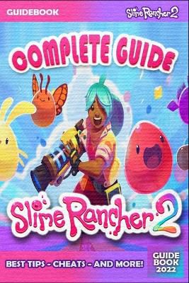 Slime Rancher 2 Complete Guide