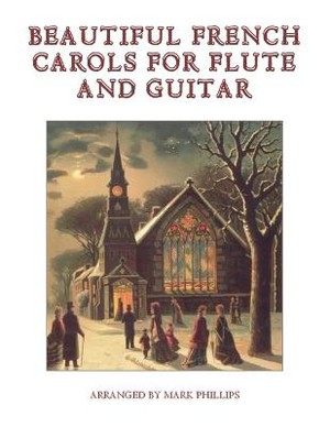 Beautiful French Carols for Flute and Guitar