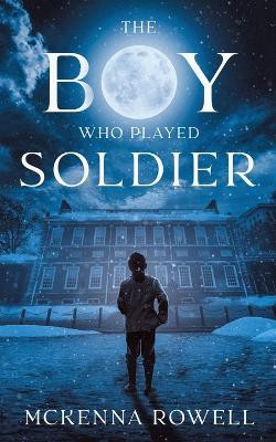 The Boy Who Played Soldier