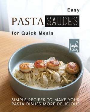 Easy Pasta Sauces for Quick Meals