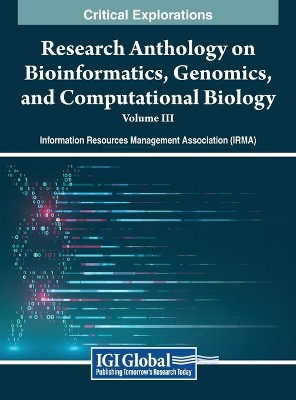 Research Anthology on Bioinformatics, Genomics, and Computational Biology, VOL 3