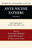 Ante-Nicene Fathers: Translations of the Writings of the Fathers Down to A.D. 325, Volume 3