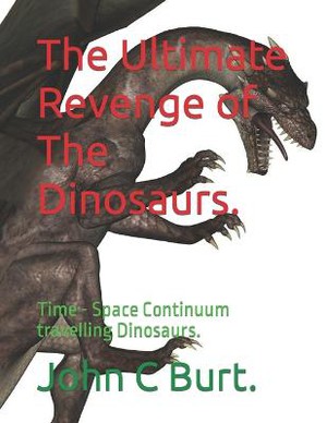 The Ultimate Revenge of The Dinosaurs.