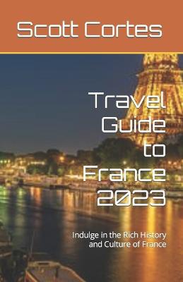 Travel Guide to France 2023