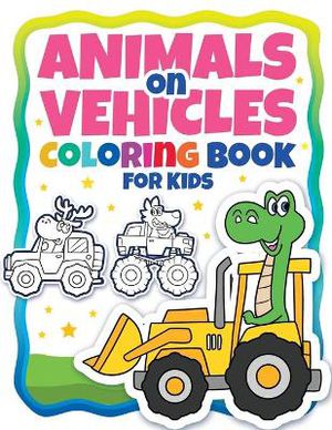 Animals On Vehicles Coloring Book For Kids (ages 4-8)