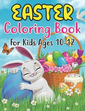 Easter Coloring Book For Kids Ages 10-12