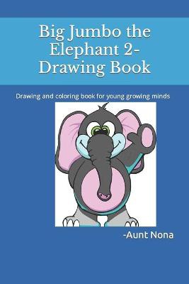 Big Jumbo The Elephant 2-drawing Book