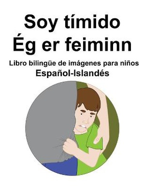 Espanol-islandes Soy Timido / Eg Er Feiminn Libro Bilingue De Imagenes Para Ninos