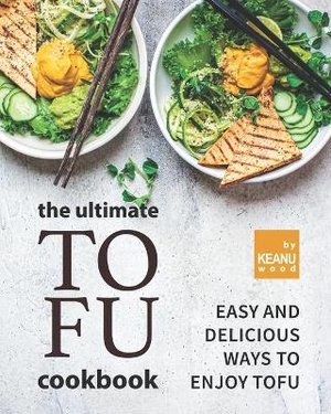 The Ultimate Tofu Cookbook