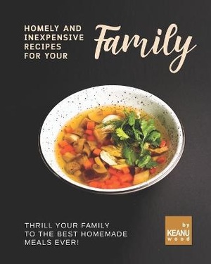 Homely and Inexpensive Recipes for Your Family
