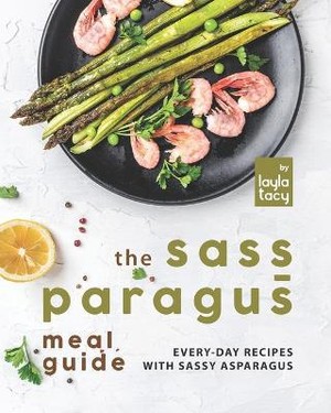 The Sass-paragus Meal Guide